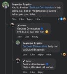 Gali būti 1 asmuo, storasis loris ir tekstas „Eugenijus Žygaitis Kad tu kvailas Šarünas Černiauskas ir taip aišku. Na, bet jei mégsti pistis subınę- laikas pas psichiatrą. 36m Like Reply Hide 2 Author Šarünas Černiauskas Imk bučki, kad taip nori 34m Like Reply Eugenijus Žygaitis Šarünas Černiauskas bybj nori paciulpt išsigiméli? 28m Like Reply Hide 1 Author Šarünas Černiauskas Neljsk, ištvirkeli. Aš vedęs. 20m Like Reply“ vaizdas