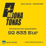 Gali būti tekstas „MILIJONAS-DRONAMS! MILIJONAS S-DRONAMS! - DRONAMS! DRONA TONAS Dronatonui jau paaukojote: 92 833 Eur BLUE/YELLOW WWW.DRONATONAS.LT“ vaizdas