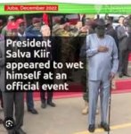 Gali būti 4 žmonės ir tekstas „Juba, December 2022 President Salva Kiir appeared to wet himself at an official event“ vaizdas