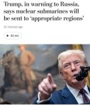 Gali būti 1 asmuo ir tekstas „Trump, in warning to Russia, says nuclear submarines will be sent to to 'appropriate regions 15 minutes ago 32 32sec sec“ vaizdas